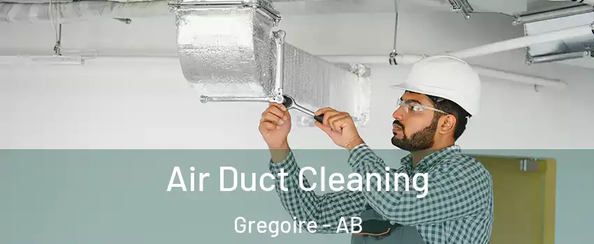  Air Duct Cleaning Gregoire - AB