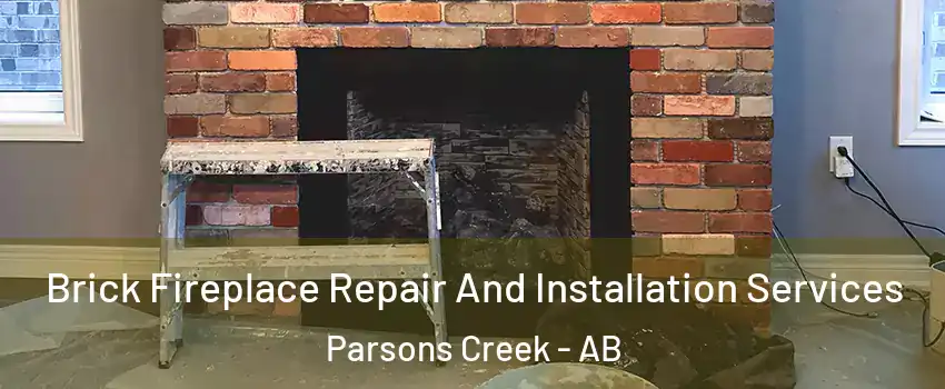  Brick Fireplace Repair And Installation Services Parsons Creek - AB