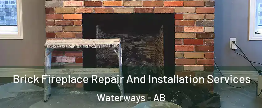  Brick Fireplace Repair And Installation Services Waterways - AB