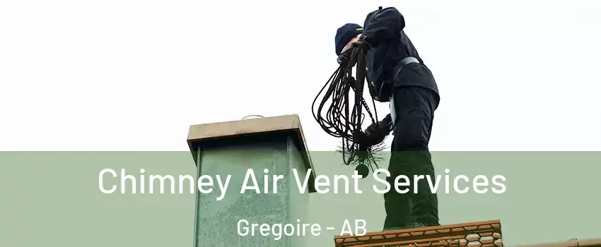 Chimney Air Vent Services Gregoire - AB