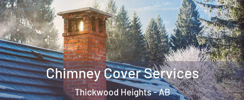  Chimney Cover Services Thickwood Heights - AB