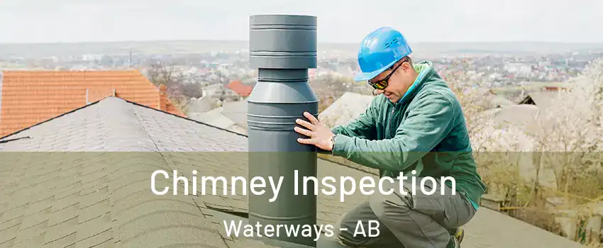  Chimney Inspection Waterways - AB