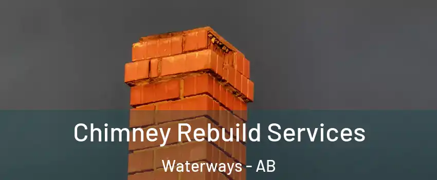  Chimney Rebuild Services Waterways - AB