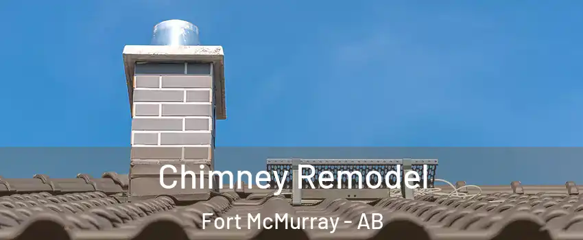  Chimney Remodel Fort McMurray - AB