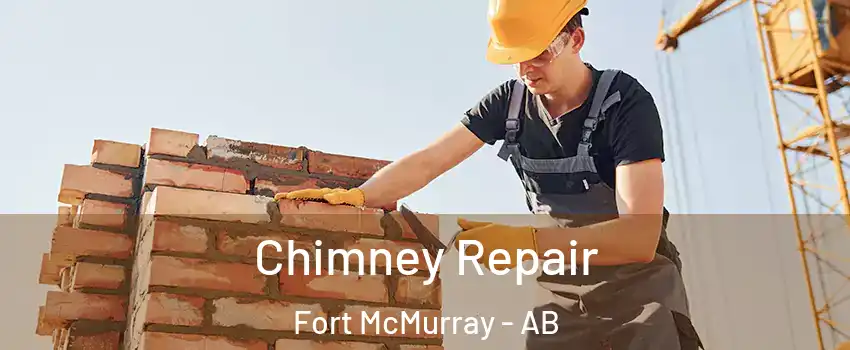  Chimney Repair Fort McMurray - AB