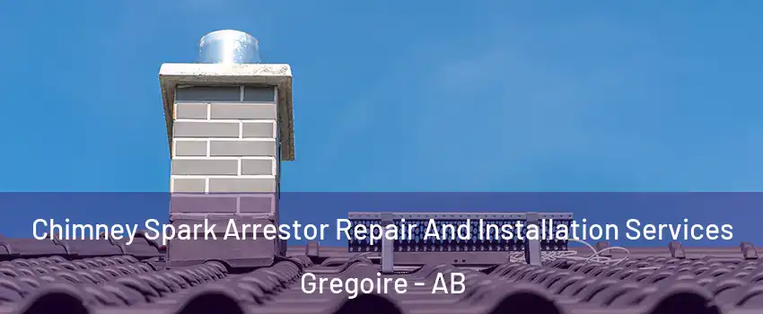  Chimney Spark Arrestor Repair And Installation Services Gregoire - AB