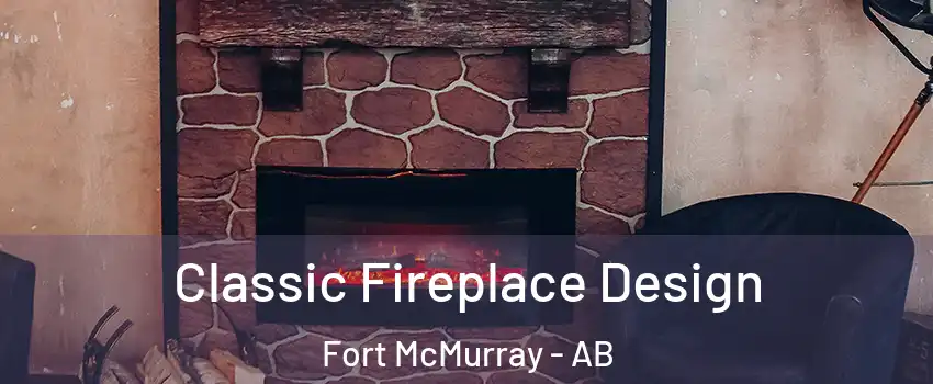  Classic Fireplace Design Fort McMurray - AB