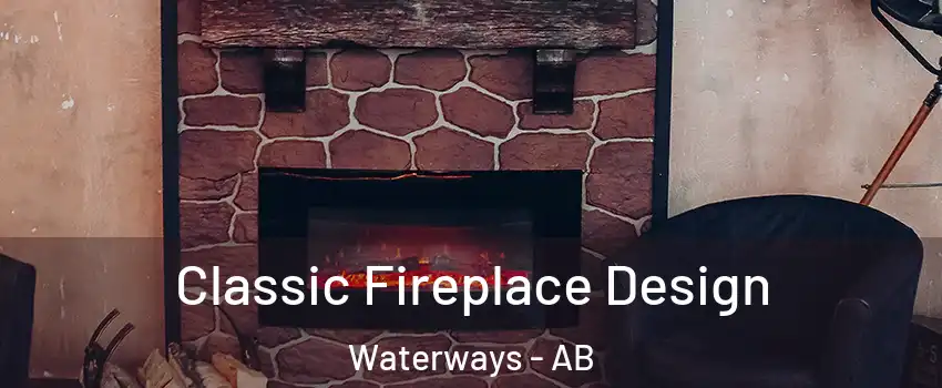  Classic Fireplace Design Waterways - AB