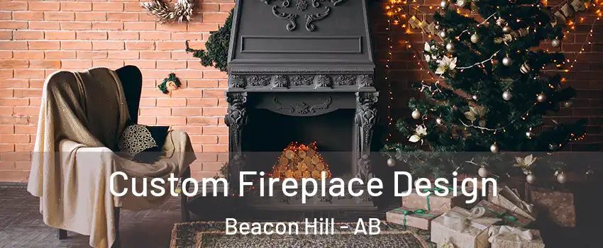  Custom Fireplace Design Beacon Hill - AB