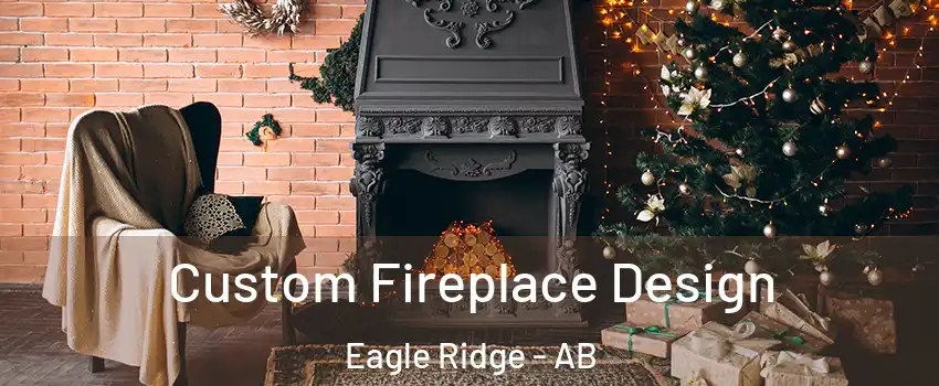  Custom Fireplace Design Eagle Ridge - AB