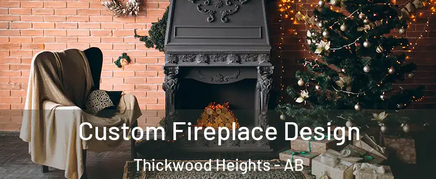  Custom Fireplace Design Thickwood Heights - AB