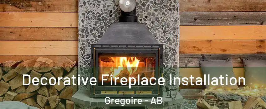  Decorative Fireplace Installation Gregoire - AB