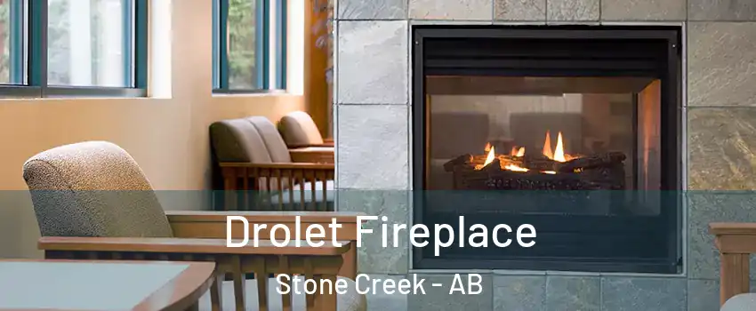  Drolet Fireplace Stone Creek - AB