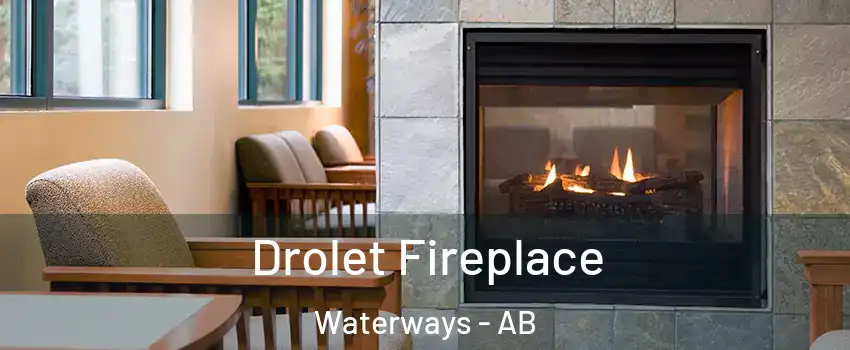  Drolet Fireplace Waterways - AB