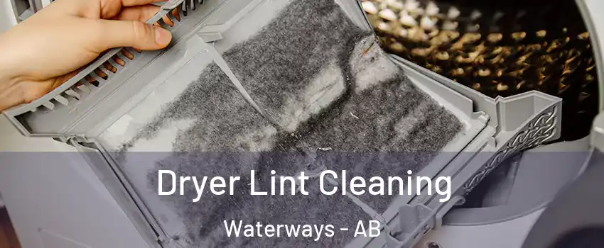  Dryer Lint Cleaning Waterways - AB