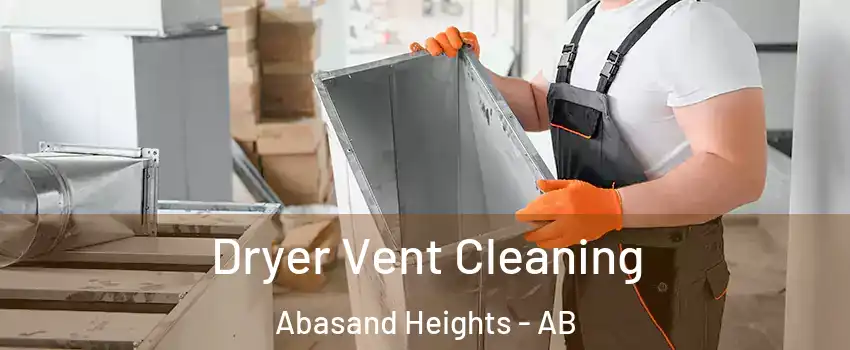  Dryer Vent Cleaning Abasand Heights - AB