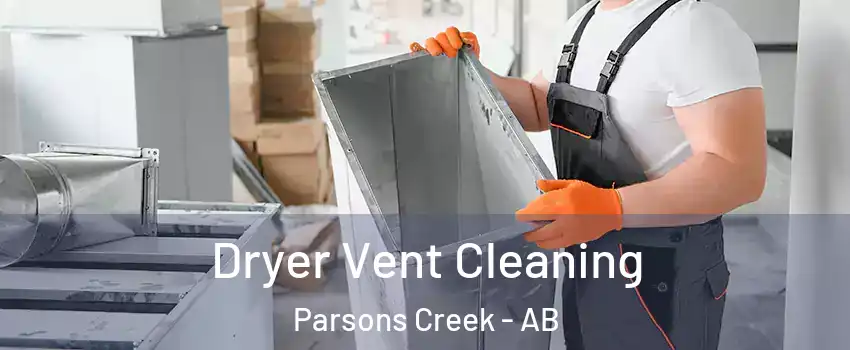  Dryer Vent Cleaning Parsons Creek - AB