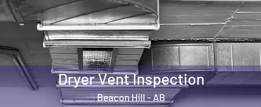  Dryer Vent Inspection Beacon Hill - AB