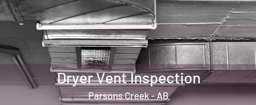  Dryer Vent Inspection Parsons Creek - AB