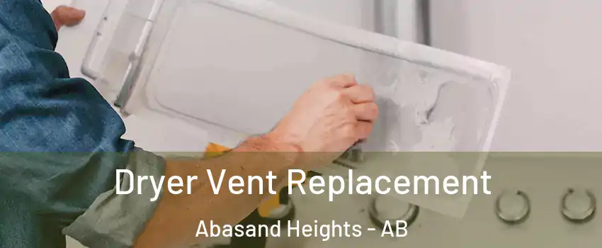  Dryer Vent Replacement Abasand Heights - AB