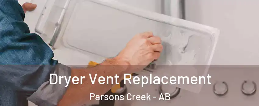  Dryer Vent Replacement Parsons Creek - AB