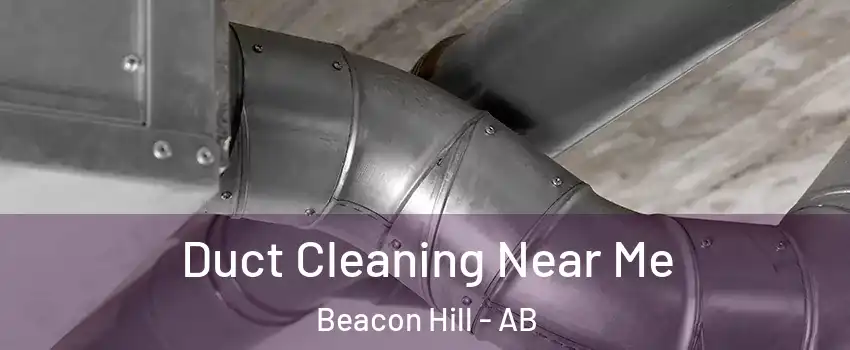  Duct Cleaning Near Me Beacon Hill - AB