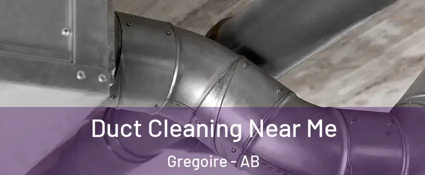 Duct Cleaning Near Me Gregoire - AB