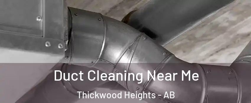  Duct Cleaning Near Me Thickwood Heights - AB