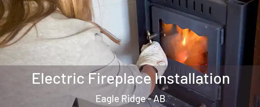  Electric Fireplace Installation Eagle Ridge - AB