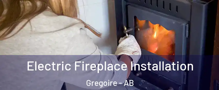  Electric Fireplace Installation Gregoire - AB