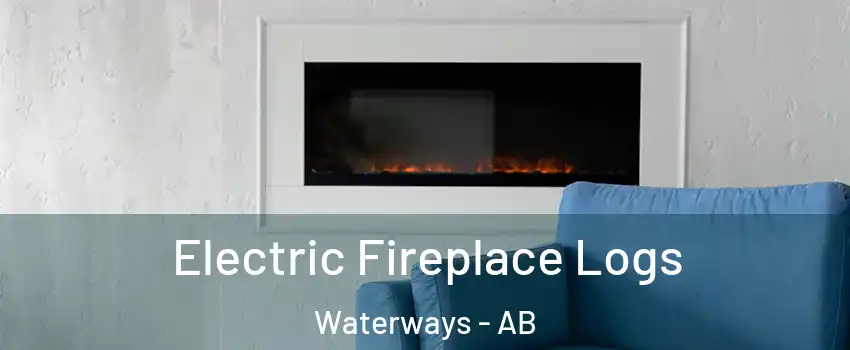  Electric Fireplace Logs Waterways - AB
