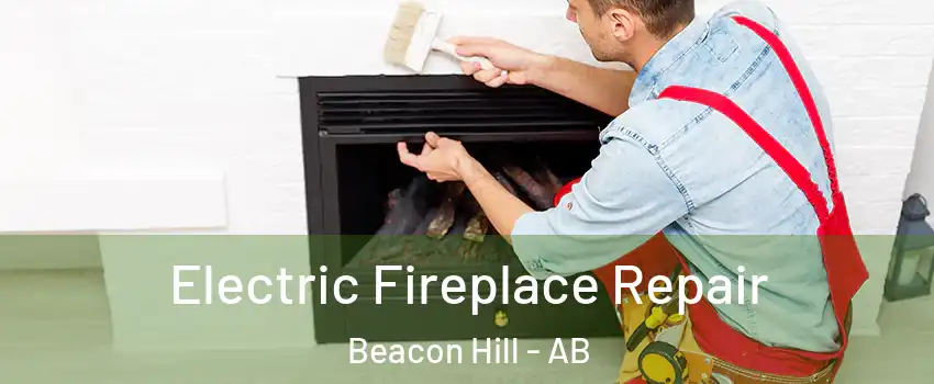  Electric Fireplace Repair Beacon Hill - AB