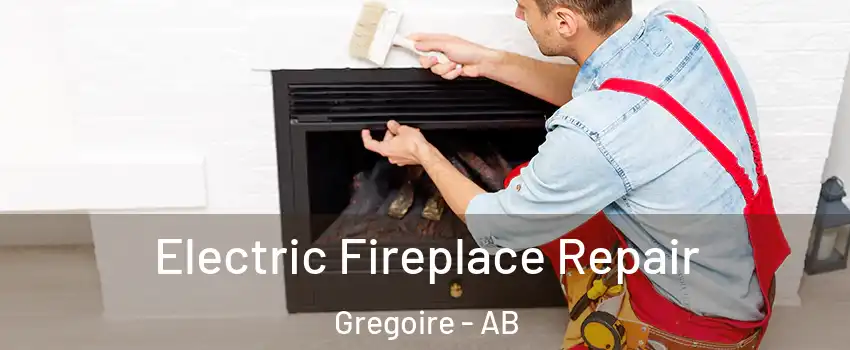  Electric Fireplace Repair Gregoire - AB