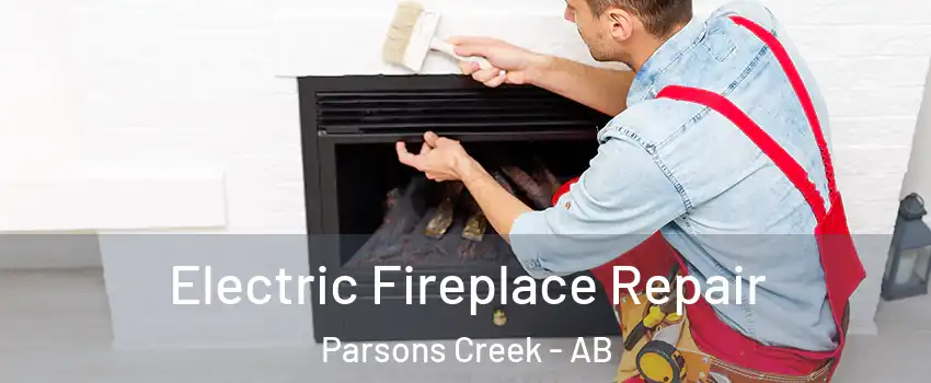  Electric Fireplace Repair Parsons Creek - AB