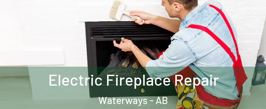  Electric Fireplace Repair Waterways - AB