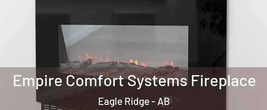  Empire Comfort Systems Fireplace Eagle Ridge - AB
