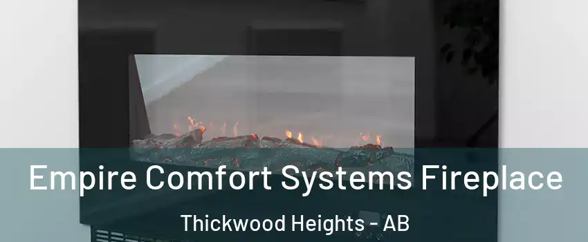  Empire Comfort Systems Fireplace Thickwood Heights - AB