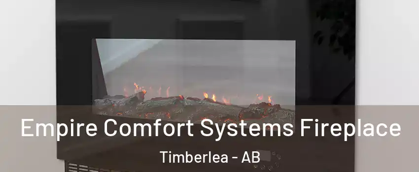  Empire Comfort Systems Fireplace Timberlea - AB