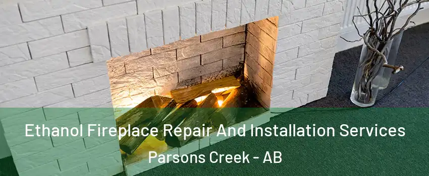  Ethanol Fireplace Repair And Installation Services Parsons Creek - AB