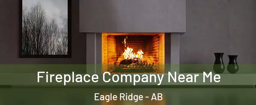  Fireplace Company Near Me Eagle Ridge - AB