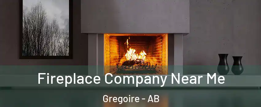  Fireplace Company Near Me Gregoire - AB