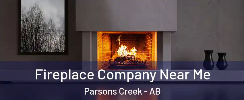  Fireplace Company Near Me Parsons Creek - AB