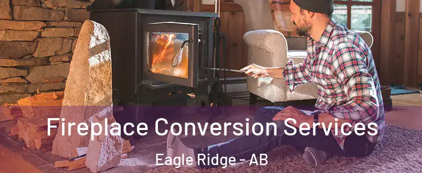  Fireplace Conversion Services Eagle Ridge - AB