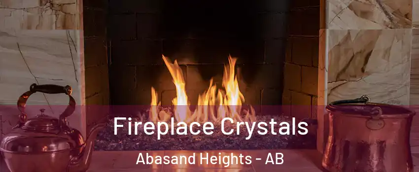  Fireplace Crystals Abasand Heights - AB