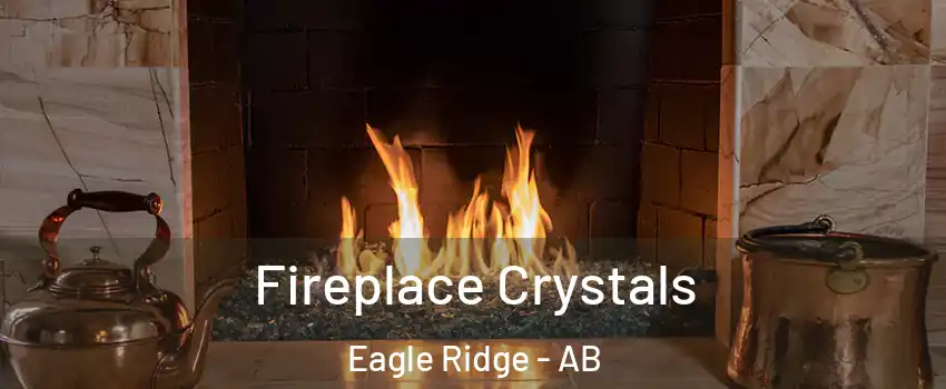  Fireplace Crystals Eagle Ridge - AB