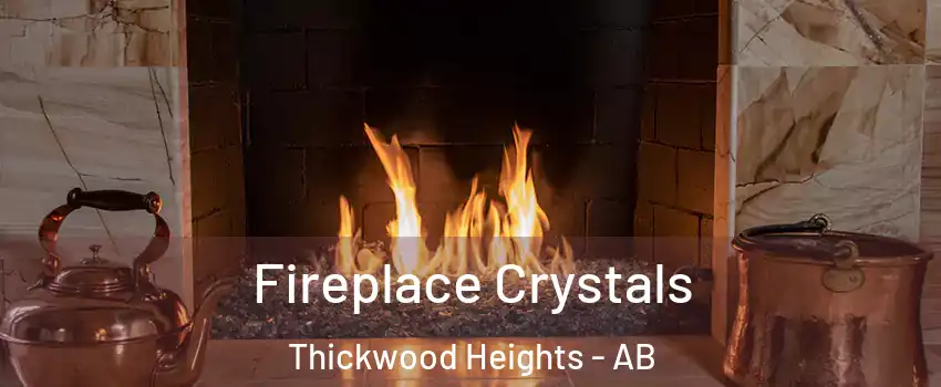  Fireplace Crystals Thickwood Heights - AB