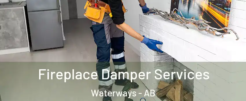  Fireplace Damper Services Waterways - AB