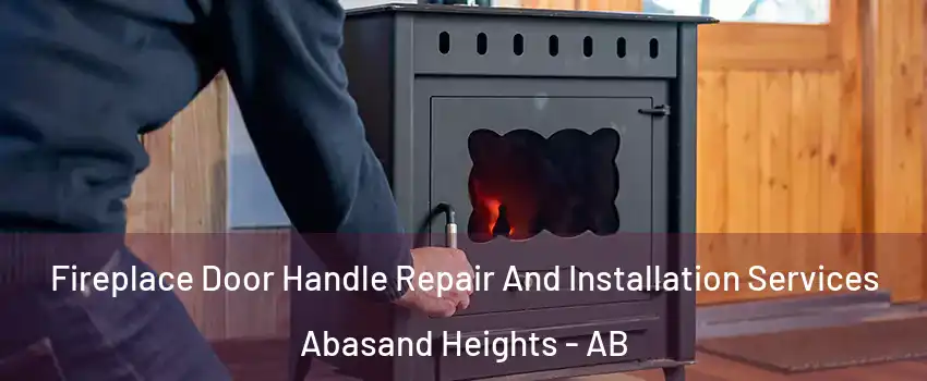  Fireplace Door Handle Repair And Installation Services Abasand Heights - AB