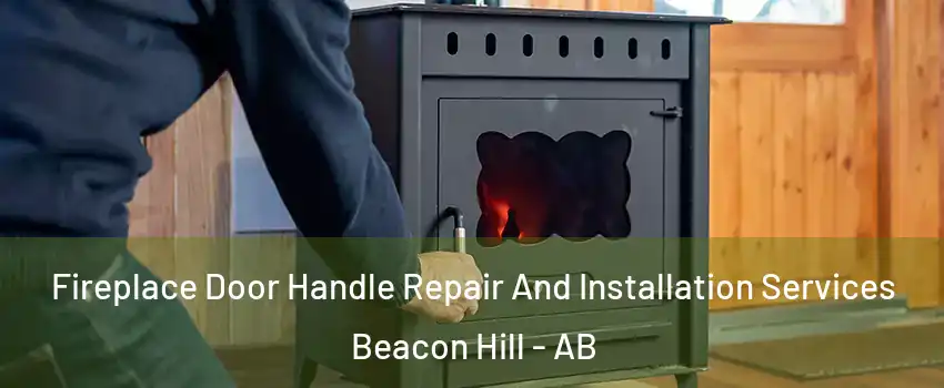  Fireplace Door Handle Repair And Installation Services Beacon Hill - AB