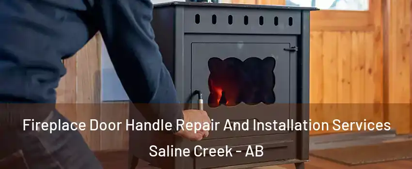  Fireplace Door Handle Repair And Installation Services Saline Creek - AB